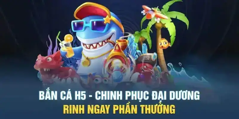 Bắn cá siêu thị H5 ấn tượng và thu hút