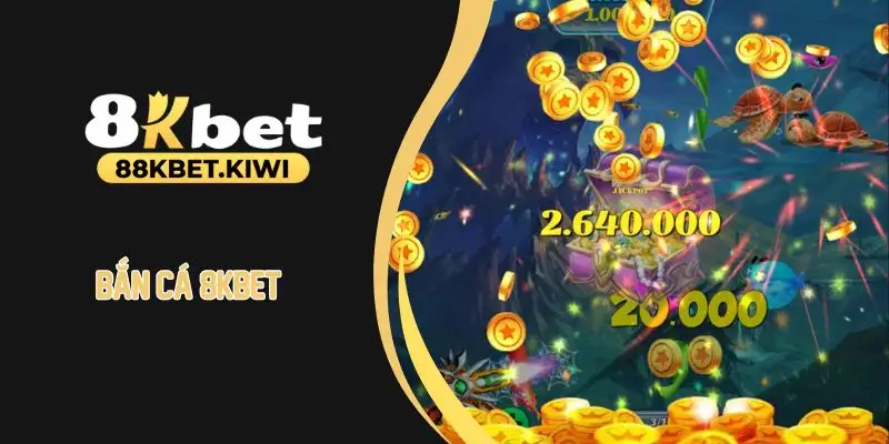 bắn cá 8kbet